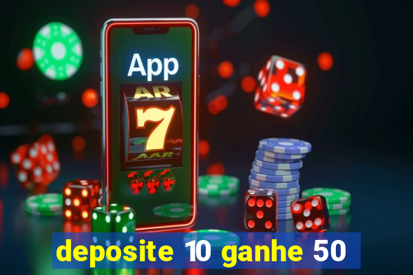 deposite 10 ganhe 50